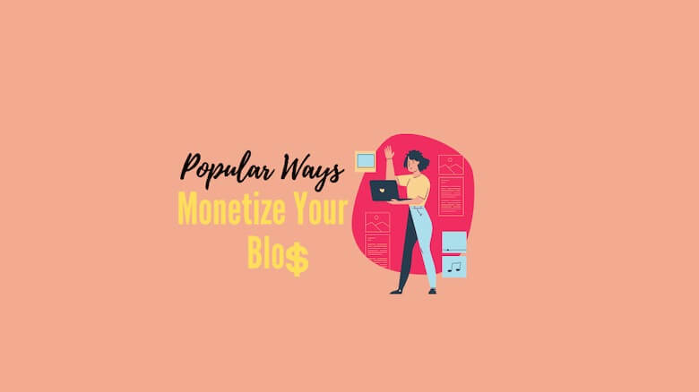 Ways to Monetize Your Blog