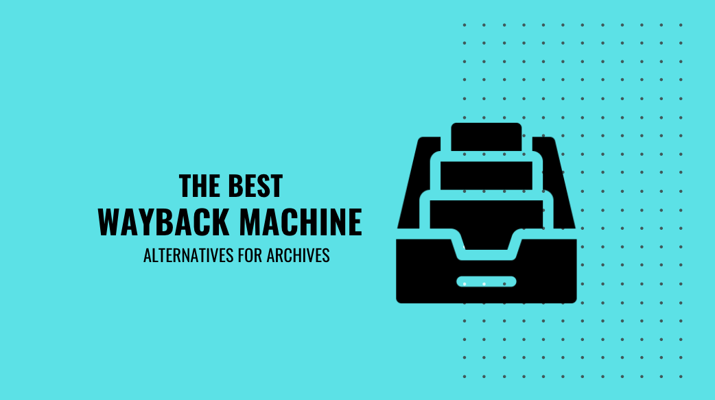 12 Best Wayback Machine Alternatives (Web Archives) 2022 Begindot