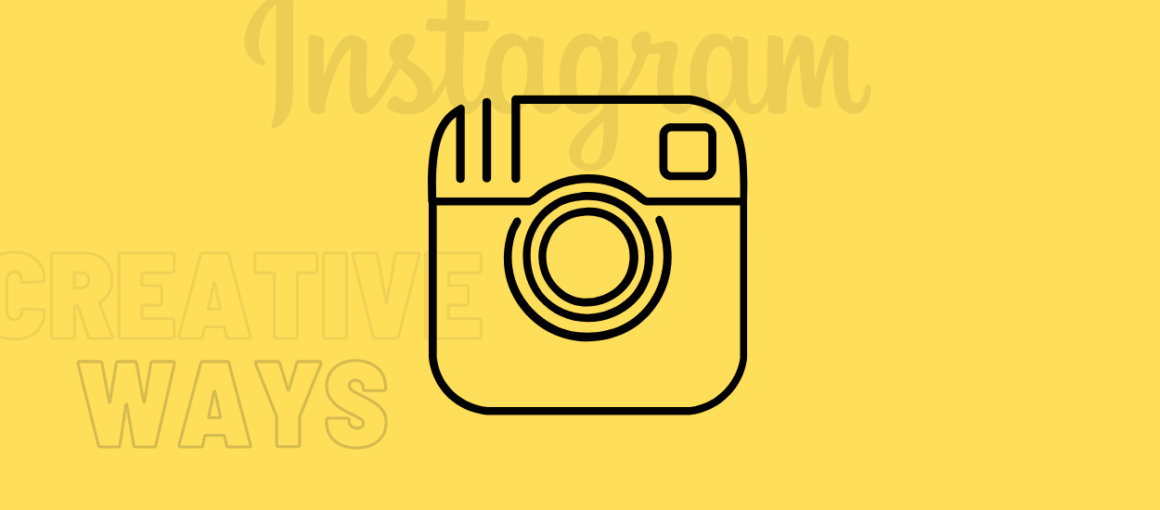 Creative Ways to Use Instagram