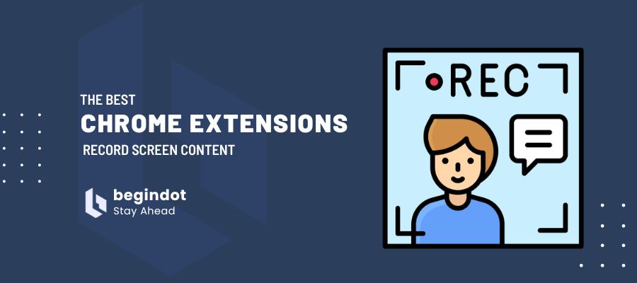 Chrome Extensions to Record Screen Content