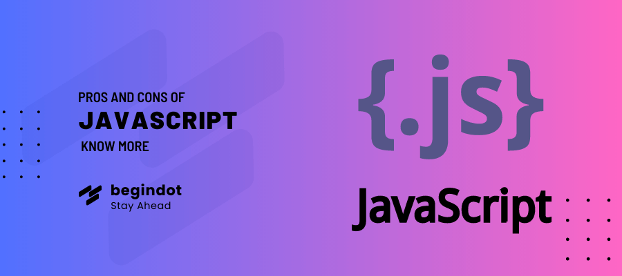 JavaScript: Pros and Cons of the Web's Versatile Language 2024 | Begindot