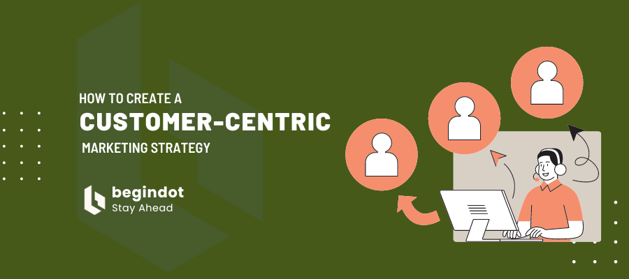 Customer-Centric Marketing Strategy